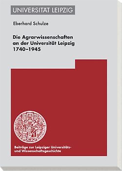Die Agrarwissenschaften an der Universität Leipzig 1740-1945