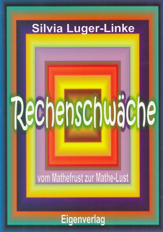 Rechenschwäche: Vom Mathefrust zur Mathe-Lust - Silvia Luger-Linke [Taschenbuch, 2. Auflage 2007]