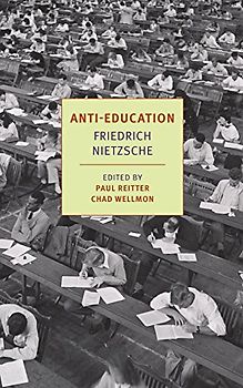 Anti-Education: On the Future of Our Educational Institutions (New York Review Books Classics)