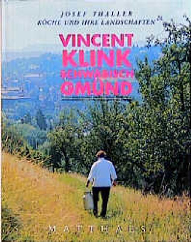 Köche und ihre Landschaften. Vincent Klink - Schwäbisch Gmünd