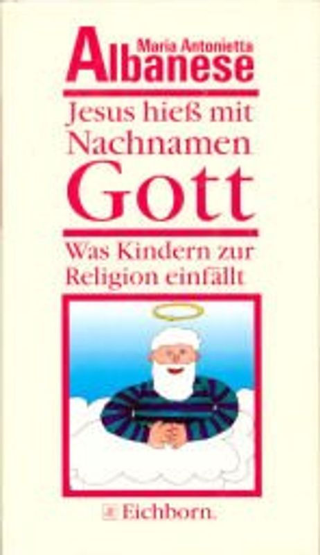 Jesus hiess mit Nachnamen Gott. Was Kindern zu Religion einfällt