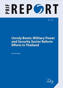 Unruly Boots: Military Power and Security Sector Reform Efforts in Thailand