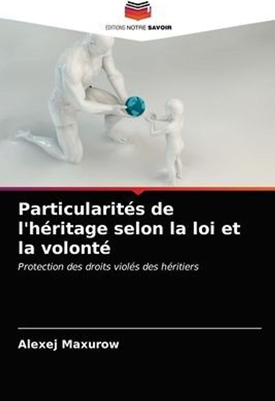 Particularités de l'héritage selon la loi et la volonté
