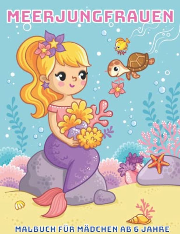 meerjungfrauen malbuch für mädchen ab 6 jahre: Meerjungfrauen Malbuch für Kinder wunderschöne und liebevolle magische Meerjungfrauen Meerjungfrauen ... für Kinder Mädchen und Jungen von 4-6 Jahren