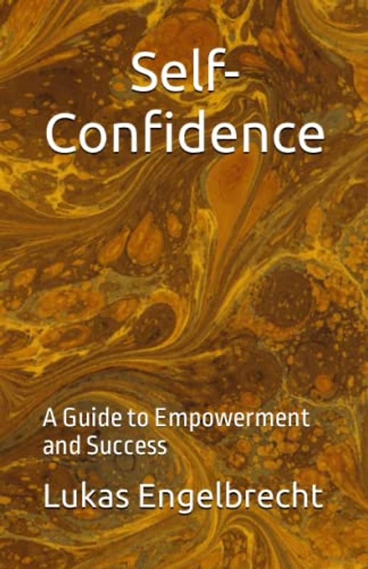 Self-Confidence: A Guide to Empowerment and Success
