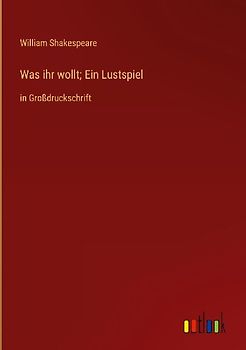 Was ihr wollt; Ein Lustspiel