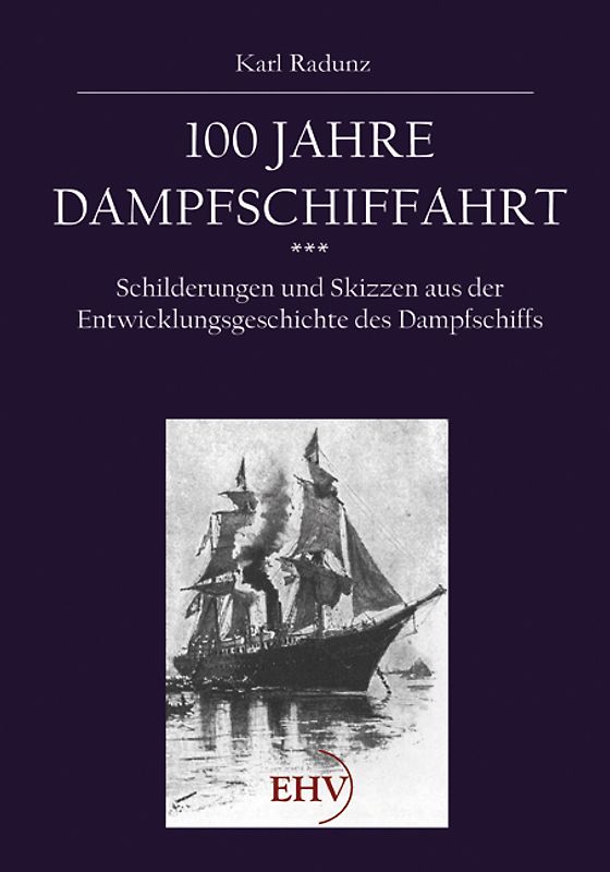 100 Jahre Dampfschiffahrt 1807-1907