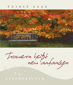 Trauern heißt neu anfangen