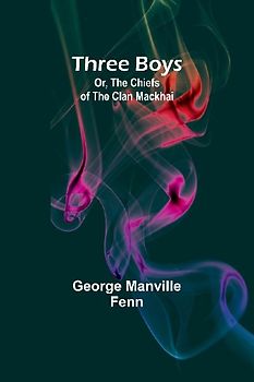 Three Boys; Or, The Chiefs of the Clan Mackhai