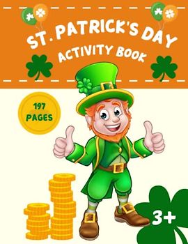 St. Patrick's Day Activity Book: For Kids Coloring Count Drawing Scissor Skills Mazes Dot to Dot and Many More