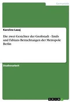 Die zwei Gesichter der Großstadt - Emils und Fabians Betrachtungen der Metropole Berlin