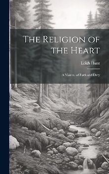The Religion of the Heart: A Manual of Faith and Duty