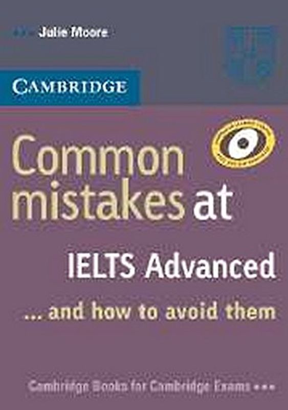 Common Mistakes at Ielts Advanced: And How to Avoid Them - Julie Moore