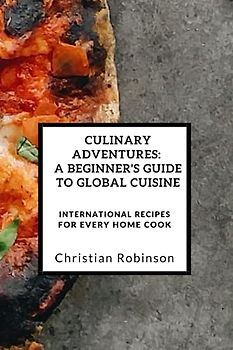 Culinary Adventures: A Beginner's Guide to Global Cuisine