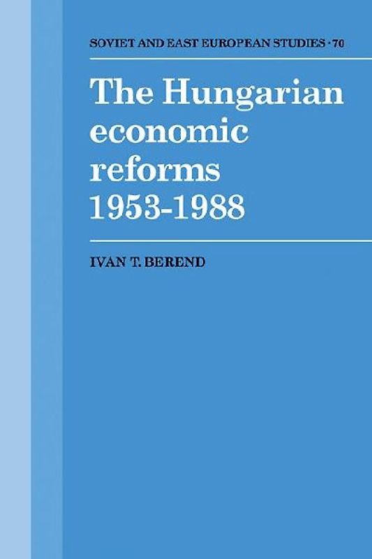 The Hungarian Economic Reforms 1953 1988