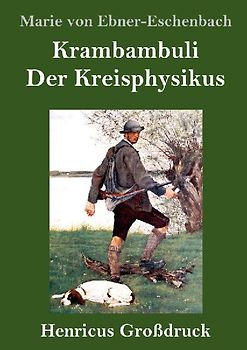 Krambambuli / Der Kreisphysikus (Großdruck)