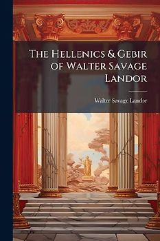 The Hellenics & Gebir of Walter Savage Landor