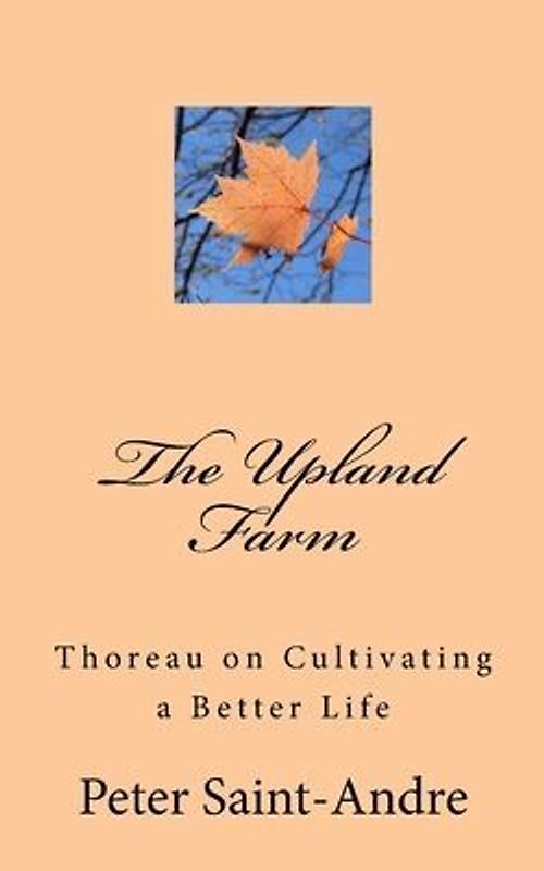The Upland Farm: Thoreau on Cultivating a Better Life