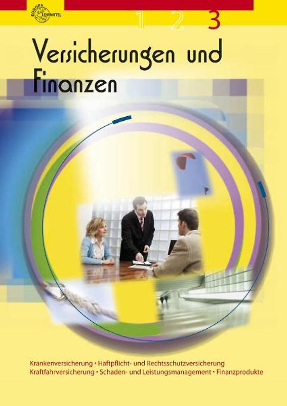 Versicherungen und Finanzen Band 3. Krankenversicherung, Haftpflicht- und Rechtsschutzversicherung, Kraftfahrtversicherung, Schaden- und Leistungsmanagement, Finanzprodukte