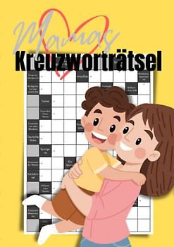 Mamas Kreuzworträtsel: Ein Rätselbuch für die beste Mama der Welt - großartiger Rätselspaß zum Muttertag