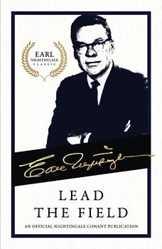 Lead the Field (An Official Nightingale Conant Publication)