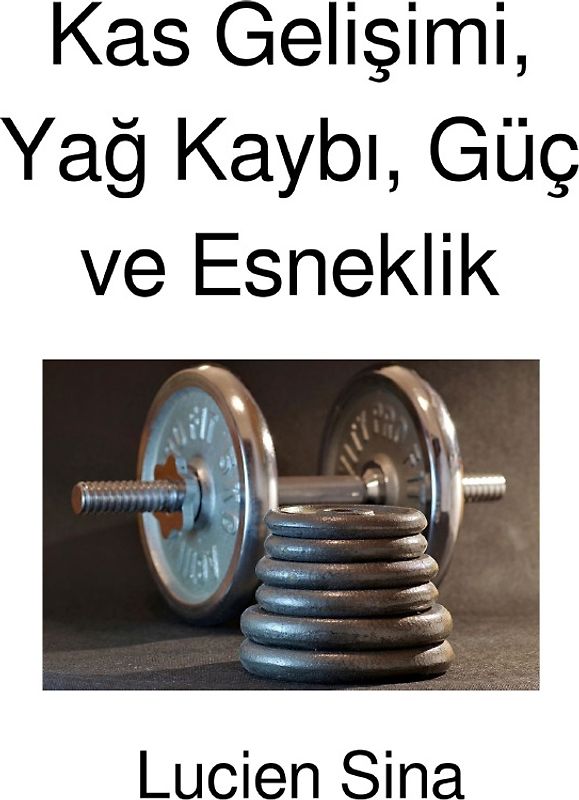 Kas Gelişimi, Yağ Kaybı, Güç ve Esneklik