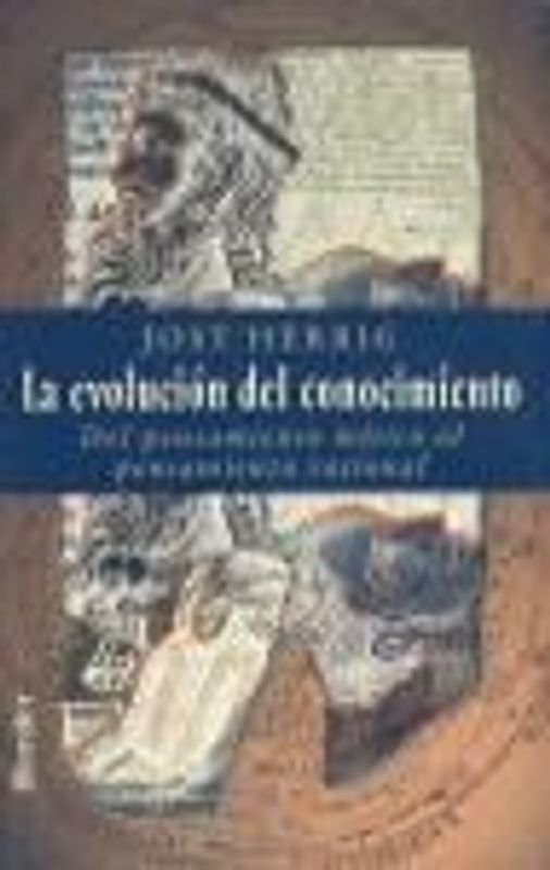 La evolución del conocimiento : del pensamiento mítico al pensamiento racional