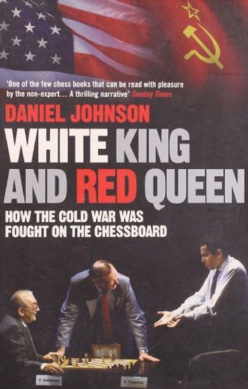 White King and Red Queen: How the Cold War Was Fought on the Chessboard