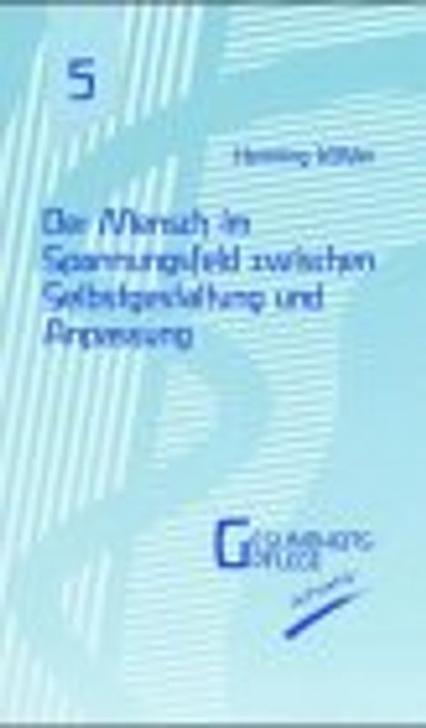 Der Mensch im Spannungsfeld zwischen Selbstgestaltung und Anpassung