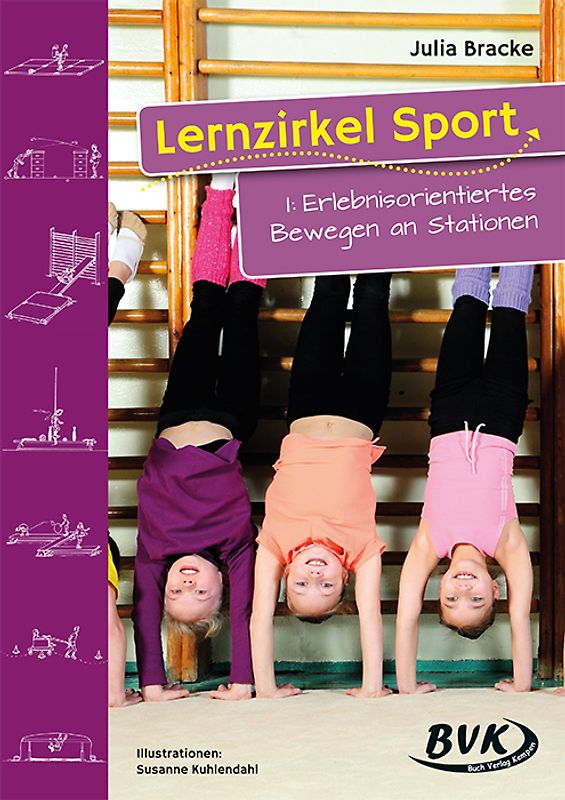 Lernzirkel Sport / Lernzirkel Sport I. Erlebnisorientiertes Bewegen an Stationen