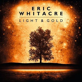 Eric Whitacre - Light & Gold