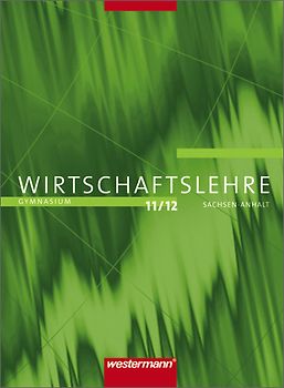 Wirtschaftslehre - Ausgabe für Gymnasien in Sachsen-Anhalt