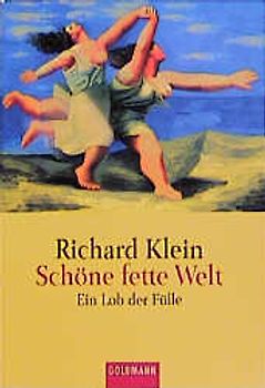 Schöne fette Welt. Ein Lob der Fülle