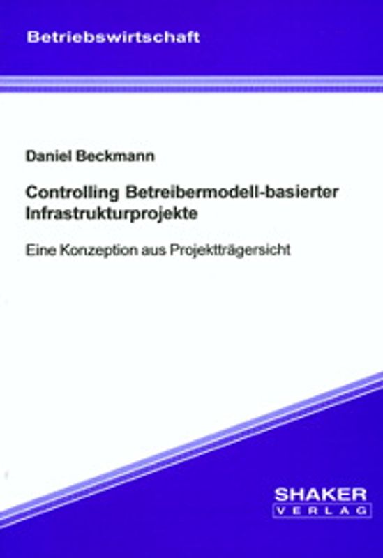 Controlling Betreibermodell-basierter Infrastrukturprojekte