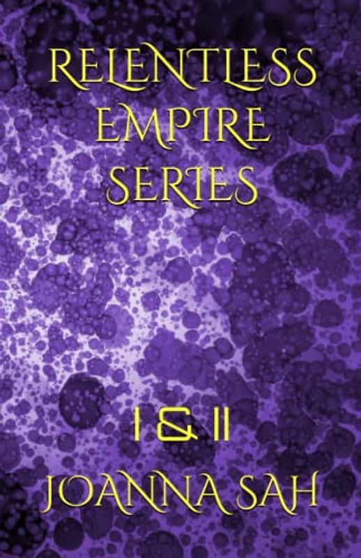 RELENTLESS EMPIRE SERIES: I & II