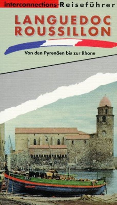 Languedoc - Roussillon. Von den Pyrenäen bis zur Rhone