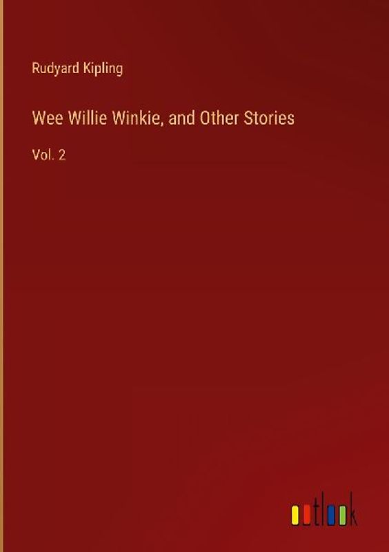 Wee Willie Winkie, and Other Stories