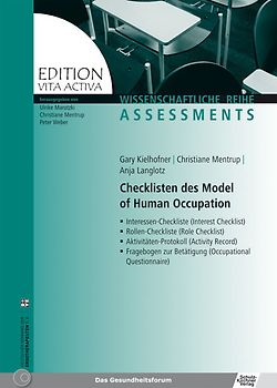 Checklisten des Model of Human Occupation. Interessen-Checkliste/Rollen-Checkliste/Aktivitäten-Protokoll/Fragebogen zur Betätigung