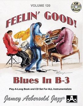 Jamey Aebersold Jazz -- Feelin' Good, Vol 120: Blues in B-3, Book & 2 CDs (Play- A-long, Band 120)