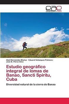 Estudio geográfico integral de lomas de Banao, Sancti Spíritu, Cuba