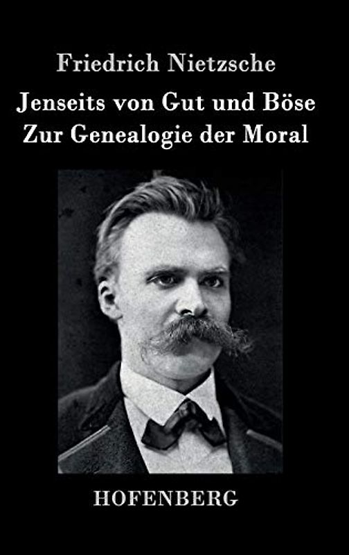Jenseits von Gut und Böse / Zur Genealogie der Moral