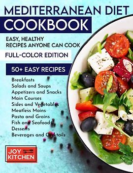 Mediterranean Diet Cookbook: A Delicious and Healthy Way to Eat With Full Color Pictures | Enjoy Healthy Lifestyles with Friends, Family And Cooking Lovers