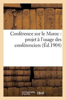 Conférence Sur Le Maroc: Projet À l'Usage Des Conférenciers