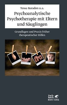 Psychoanalytische Psychotherapie mit Eltern und Säuglingen