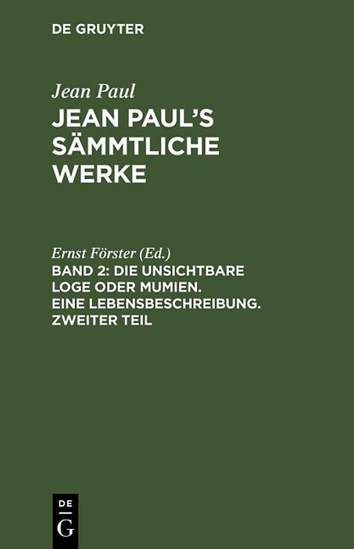 Jean Paul: Jean Paul’s Sämmtliche Werke / Die unsichtbare Loge oder Mumien. Eine Lebensbeschreibung. Zweiter Teil