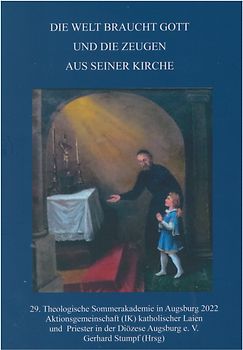 Die Welt braucht Gott und die Zeugen aus seiner Kirche