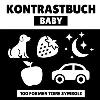 Kontrastbuch Baby: Schwarz Weiß Buch I Kontrast Spielzeug Babys ab Geburt I Spielzeug I 100 Kontrastbilder mit einfachen Formen Tiere Muster Symbole I ... I Kontrastreiche Babybücher für Neugeborene