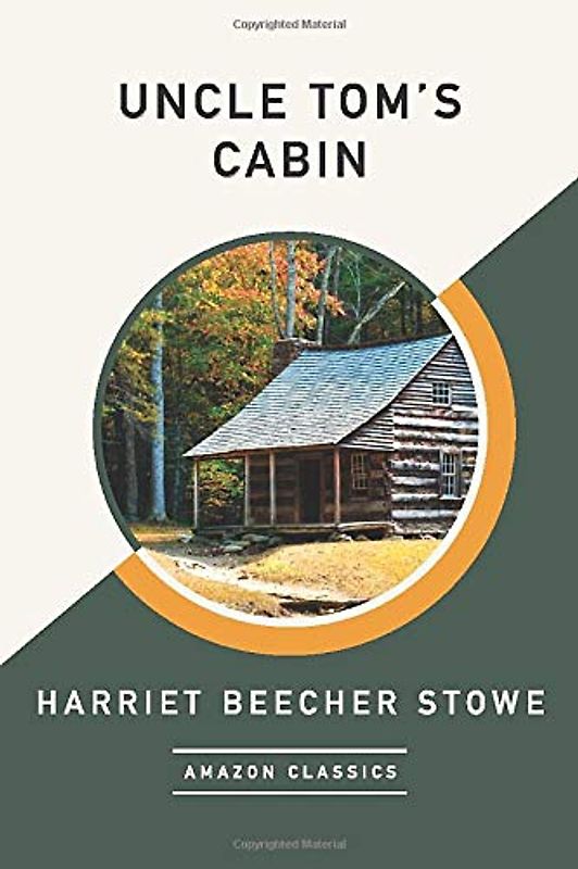 Uncle Tom's Cabin (AmazonClassics Edition)