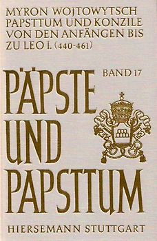 Papsttum und Konzile von den Anfängen bis zu Leo I. (440-461)