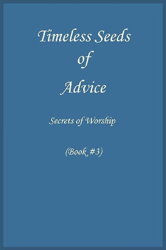 Timeless Seeds of Wisdom and Advice